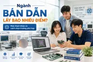 Ngành bán dẫn lấy bao nhiêu điểm? Mức tham khảo và cách chọn trường phù hợp