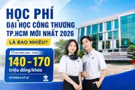 Học phí Đại học Công Thương TP.HCM mới nhất 2026 là bao nhiêu? Những thông tin quan trọng cần biết