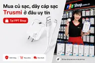 Mua củ sạc, dây cáp sạc Trusmi ở đâu uy tín? Gợi ý địa chỉ mua chính hãng, giá tốt
