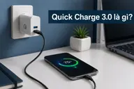 Quick Charge 3.0 là gì? Tìm hiểu về công nghệ sạc nhanh Quick Charge 3.0