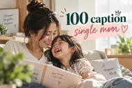 Tổng hợp caption single mom nhiều chủ đề: Những câu chữ tự nhiên cho từng khoảnh khắc của mẹ và con