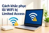 Bỏ túi cách khắc phục lỗi WiFi bị Limited Access cực nhanh chóng, giúp máy tính kết nối mạng trở lại