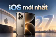 Apple phát hành iOS mới nhất: iOS 27 với hàng loạt cải tiến giúp iPhone cũ hoạt động mượt hơn