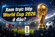 Xem trực tiếp World Cup 2026 ở đâu? Cập nhật các nền tảng phát sóng toàn bộ 104 trận với chất lượng HD