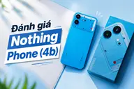 Đánh giá Nothing Phone (4b): Không quá bùng nổ nhưng khó tìm điểm chê
