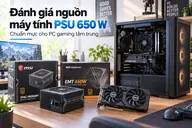Đánh giá nguồn máy tính PSU 650 W: Chuẩn mực cho PC gaming tầm trung