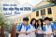 Điểm chuẩn Học viện Phụ nữ 2026: Truyền thông đa phương tiện dẫn đầu với 26,1 điểm