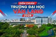 Điểm chuẩn Trường Đại học Văn Lang 2026: Y khoa và Răng Hàm Mặt cùng dẫn đầu, Global Elite có mức điểm riêng