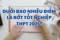 Dưới bao nhiêu điểm là rớt tốt nghiệp THPT 2025? Những điều sĩ tử cần ghi nhớ trước kỳ thi quan trọng này