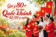 Gợi ý 80+ lời chúc Quốc khánh 02/09 ý nghĩa, trang trọng và đầy tự hào