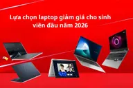 Lựa chọn laptop giảm giá cho sinh viên đầu năm 2026 mang lại hiệu quả học tập cao