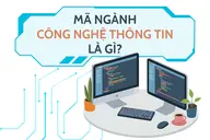 Mã ngành Công nghệ thông tin là gì? Những thông tin hữu ích dành cho thí sinh khi chọn trường đại học