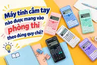 Máy tính cầm tay nào được mang vào phòng thi theo đúng quy chế?