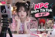 NPC trên TikTok là gì? Vì sao cách livestream kỳ lạ này từng tạo thành hiện tượng trên mạng xã hội?