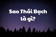 Sao Thái Bạch là gì? Vì sao sao Thái Bạch được coi là hung tinh mạnh nhất?