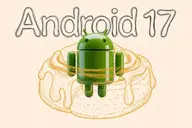 Android 17 lộ diện giao diện mới cùng loạt nâng cấp hệ thống