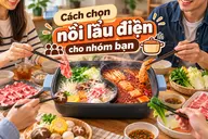 Cách chọn nồi lẩu điện cho nhóm bạn: 5 tiêu chí cần biết để chọn đúng dung tích và công suất