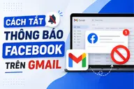 Cách tắt thông báo Facebook trên Gmail máy tính và điện thoại chi tiết nhất