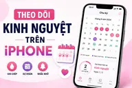 Cách theo dõi kinh nguyệt trên iPhone đơn giản, chính xác và dễ thực hiện