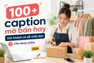 100+ caption mở bán hay, hút khách và dễ chốt đơn cho shop online
