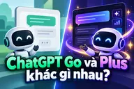 ChatGPT Go và Plus khác gì nhau? So sánh giá, mô hình AI, tính năng và nên chọn gói nào