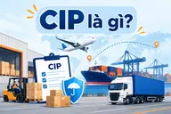 CIP là gì? Khái niệm, trách nhiệm người mua và người bán theo Incoterms 2020