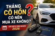 Tháng cô hồn có nên mua xe không? Giải đáp quan niệm và kinh nghiệm mua xe 2026