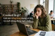 Cooked là gì? Giải mã tiếng lóng mạng xã hội và cách dùng đúng ngữ cảnh
