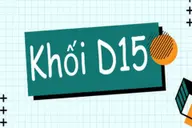 D15 là khối gì? Cập nhật tổ hợp môn, ngành học và cơ hội nghề nghiệp mới nhất