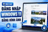 Cách đăng nhập Windows 11 bằng hình ảnh nhanh chóng giúp mở khóa máy tính tiện lợi hơn