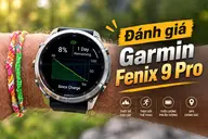 Đánh giá Garmin Fenix 9 Pro: Nâng cấp định vị, bản đồ và trải nghiệm thể thao chuyên sâu