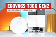 Đánh giá robot hút bụi Ecovacs T30C Gen2: Lực hút mạnh, lau sạch, tính tự động cao