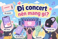 Đi concert nên mang gì? Gợi ý những món đồ cần chuẩn bị trước khi đi concert