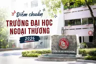 Điểm chuẩn Trường Đại học Ngoại thương 2026: Kinh tế đối ngoại chạm mốc 29,7 điểm