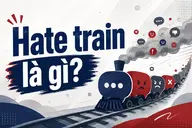 Hate train là gì trên mạng xã hội? Cách nhận biết và phân biệt với phê bình thông thường