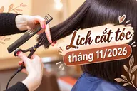 Lịch cắt tóc tháng 11/2026: Các ngày Hoàng Đạo, ngày nên cắt tóc và lưu ý cần biết
