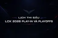 LCK 2026 LOL | Lịch thi đấu Play-In, Playoffs mới nhất hôm nay