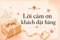 Tổng hợp lời cảm ơn khách đặt hàng ngắn gọn, ý nghĩa giúp shop tạo thiện cảm với khách hàng