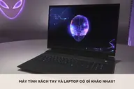 Máy tính xách tay và laptop có gì khác nhau? Có phải là hai thiết bị riêng biệt?