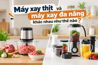Máy xay thịt và máy xay đa năng khác nhau như thế nào? Nên mua loại nào cho gia đình?