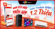 Mua điện máy trên App, hời thêm đến 1,2 triệu đồng