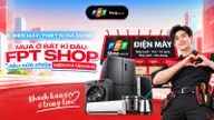 Điện máy hết bảo hành, đừng lo: Mua ở đâu cũng được, FPT Shop hỗ trợ sửa miễn phí công tại nhà