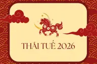 Năm 2026 tuổi nào phạm Thái Tuế? Danh sách con giáp cần lưu ý và cách hóa giải
