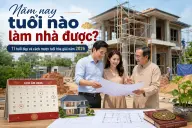 Năm nay tuổi nào làm nhà được? 11 tuổi đẹp và cách mượn tuổi hóa giải năm 2026