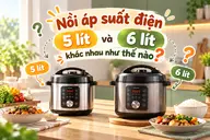 Nồi áp suất điện 5 lít và 6 lít khác nhau như thế nào? Cách chọn dung tích phù hợp