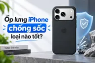 Ốp lưng iPhone chống sốc loại nào tốt? Tiêu chí lựa chọn ốp lưng bảo vệ iPhone hiệu quả
