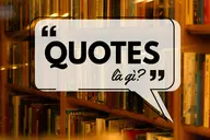 Quotes là gì? Tìm hiểu thuật ngữ quen thuộc trong văn hóa mạng xã hội hiện đại