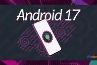 Danh sách smartphone được lên Android 17: Loạt flagship và máy tầm trung nhận bản nâng cấp lớn