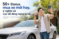 50+ status mua xe mới cực chất, giúp bạn lan tỏa niềm hạnh phúc ngày nhận xe