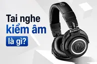 Tai nghe kiểm âm là gì? Khác gì tai nghe thường và có nên dùng nghe nhạc không?